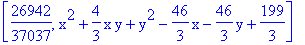 [26942/37037, x^2+4/3*x*y+y^2-46/3*x-46/3*y+199/3]